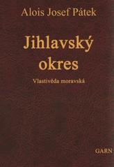 kniha Jihlavský okres Vlastivěda moravská II. Místopis Moravy díl IV., Jihlavský kraj, Garn 2008