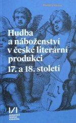 kniha Hudba a náboženství v české literární produkci 17. a 18. století, Moravská zemská knihovna v Brně 2018