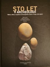 kniha Sto let v archeologii Objevy, nálezy a expedice Archeologického ústavu v Praze , Academia 2019