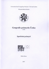 kniha Geografie průmyslu Česka. 2. část, - Spotřební průmysl, Univerzita Jana Evangelisty Purkyně 2007