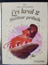 kniha Lví král 2 Simbův příběh Disney, Zlatá sbírka pohádek, Hachette 2017