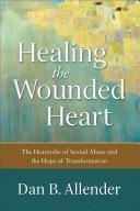 kniha Healing the wounded heart - Workbook The heartache of sexual abuse and the Hope of transformation, Baker Book House 2016