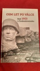 kniha Osm.let po válce  Rok 1953 v Československu , Ústav pro studium totalitních režimů 2014