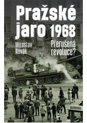 kniha Pražské jaro 1968 Přerušená revoluce?, Academia 2021