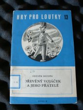 kniha Dřevěný vojáček a jeho přátelé Hra pro závěsné loutky, Orbis 1956