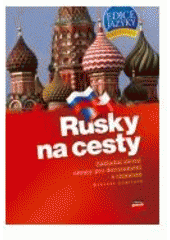 kniha Rusky na cesty základní slovní obraty pro dorozumění s cizincem, CPress 2007