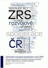 kniha Zahraniční rozvojová spolupráce v roce 2010 stínová zpráva nevládních neziskových organizací sdružených ve FoRS - Českém fóru pro rozvojovou spolupráci, České fórum pro rozvojovou spolupráci - FoRS 2011