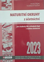 kniha Maturitní okruhy z účetnictví pro studenty OA a středních škol s výukou účetnictví, Štohl 2023