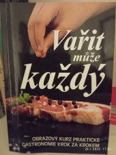 kniha Vařit může každý Obrazový kurz praktické gastronomie krok za krokem, Ottovo nakladatelství s.r.o. 2020