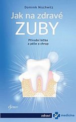 kniha Jak na zdravé zuby Přírodní léčba a péče o chrup, Esence 2020