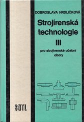 kniha Strojírenská technologie III pro strojírenské učební obory, SNTL 1985