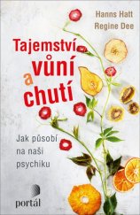 kniha Tajemství vůní a chutí Jak působí na naší psychiku, Portál 2021