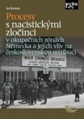 kniha Procesy s nacistickými zločinci v okupačních zónách Německa a jejich vliv na československou retribuci, Leges 2022