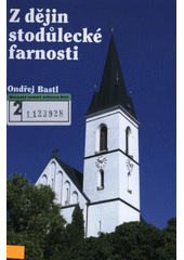 kniha Z dějin stodůlecké farnosti ke 100. výročí posvěcení současného kostela, Portál 2003