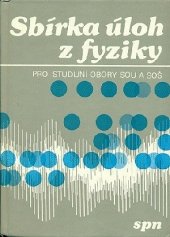 kniha Sbírka úloh z fyziky Učebnice pro stud. obory středních odb. učilišť a středních odb. škol, SPN 1990