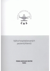 kniha Výživa hospitalizovaných pacientů/klientů [pracovní postup, Česká asociace sester 2008