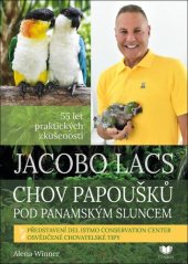 kniha Chov papoušků pod panamským sluncem 55 let praktických zkušeností : představení Del Istmo Conservation Center : osvědčené chovatelské tipy, Fynbos 2022