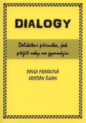 kniha Dialogy delikátní příručka, jak přežít roky na gymnáziu, P. Fraňková 2010