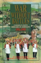 kniha War without battles  Canada's NATO brigádě in Germany, Joan Homewood 1997