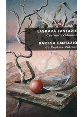 kniha Laskavá fantazie Čestmíra Vidmana = Karesa fantazio de Čestmír Vidman, Petr Dvořák - Tiskárna 2010