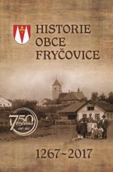 kniha Historie obce Fryčovice 1267-2017, Obec Fryčovice 2017
