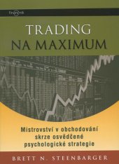 kniha Trading na maximum mistrovství v obchodování skrze osvědčené psychologické strategie, Centrum finančního vzdělávání 2011