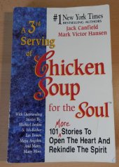 kniha A 3rd Serving Of Chicken Soup For The Soul 101 (More) Stories To Open The Heart And Rekindle The Spirit, Health Communications, Inc. 1996