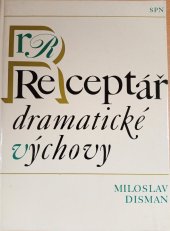 kniha Receptář dramatické výchovy pomocný učeb. text pro lit. dramatické obory lid. škol umění, pedagog. školy a pro zájmovou činnost na školách 1. a 2. cyklu, SPN 1984