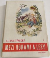 kniha Mezi horami a lesy [Díl] I, - Slunečnice - (Kronika mládí)., Česká grafická Unie 1948