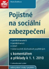 kniha Pojistné na sociální zabezpečení zaměstnavatelů, zaměstnanců, OSVČ, dobrovolně důchodově pojištěných : s komentářem a příklady : k 1.1.2010, Anag 2010