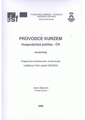 kniha Průvodce kurzem Hospodářská politika - ČR eLearning : podpora ke kombinované formě studia : vzdělávací řídící systém MOODLE, VŠB - Technická univerzita, Institut inovace vzdělávání 2008