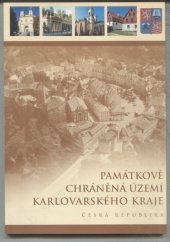 kniha Památkově chráněná území Karlovarského kraje Česká republika, Karlovarský kraj 2005