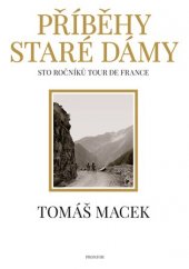 kniha Příběhy Staré dámy Sto ročníků Tour de France, Prostor 2017