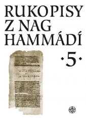 kniha Rukopisy z Nag Hammádí 5. - Kodex II/1, kodex III/1-2, kodex IV/1-2, kodex VII/4, BG 8502/2, Vyšehrad 2018