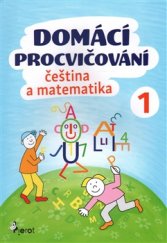 kniha Domácí procvičování - Čeština a Matematika 1. ročník, Pierot 2017