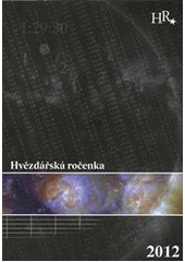 kniha Hvězdářská ročenka., Hvězdárna a planetárium hl. m. Prahy v koedici s Astronomickým ústavem AV ČR 2011