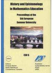 kniha History and Epistemology in Mathematics Education proceedings of the 5th European Summer University : Prague, July 19-24, 2007, Vydavatelský servis 2008