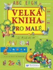 kniha Velká kniha pro malé, Svojtka & Co. 2008
