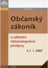 kniha Občanský zákoník a základní občanskoprávní předpisy k 1.1.2007, Anag 2007