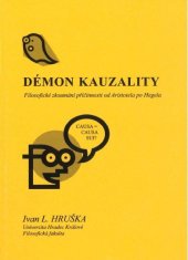kniha Démon kauzality filosoficko-historické zkoumání příčinnosti od Aristotela po Hegela, Gaudeamus 2008
