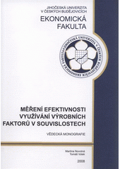 kniha Měření efektivnosti využívání výrobních faktorů v souvislostech, Jihočeská univerzita, Ekonomická fakulta 2008