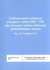 kniha Československá rozhlasová propagace v letech 1923-1991, jako významný nástroj ovlivňování spotřebitelského chování = Radio promotion in Czechoslovakia in years 1923-1991, as the significant tool for influencing customer's behaviour : teze disertační práce, Univerzita Tomáše Bati ve Zlíně 2011