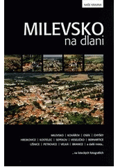 kniha Milevsko na dlani Milevsko, Kovářov, Osek, Chyšky, Hrejkovice, Kostelec, Sepekov, Veselíčko, Bernartice, Líšnice, Petrovice, Velká, Branice a další místa--, Dílna Organic Net 2011