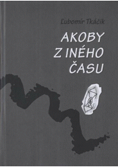 kniha Akoby z iného času, Tribun EU 2009