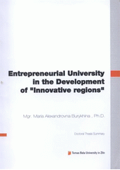 kniha Entrepreneurial university in the development of "Innovative regions" = Podnikatelská univerzita v rozvoji "Inovačních regionů" : doctoral thesis summary, Tomas Bata University in Zlín 2012