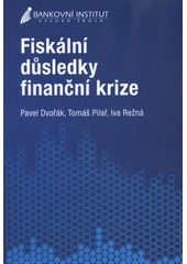 kniha Fiskální důsledky finanční krize, Bankovní institut vysoká škola 2011