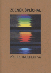 kniha Zdeněk Šplíchal předretrospektiva, Akcent 2009