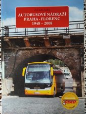 kniha Autobusové nádraží Praha-Florenc 1948-2008, Dopravní vydavatelství Malkus 2008