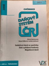 kniha Daňový systém ČR cvičebnice Selektivní daně ze spotřeby, daň z přidané hodnoty, majetkové daně, VOX 2017