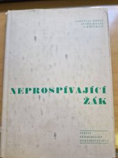 kniha Neprospívající žák problémy a příčiny neprospěchu žáků v 6.-9. roč., SPN 1967